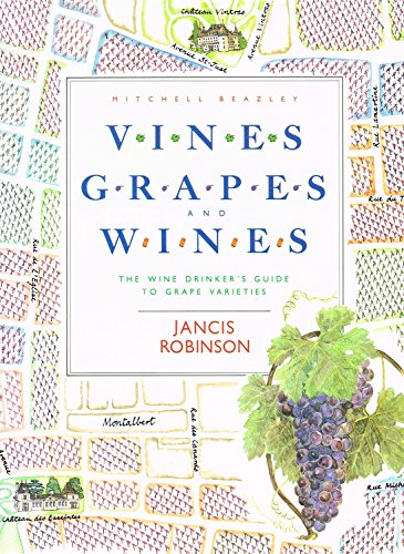 Vines, Grapes and Wines: The Wine Drinker's Guide to Grape Varieties