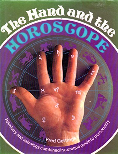 The Hand and the Horoscope (Palmistry and Astrology Combined in a Unique Guide to Personality)