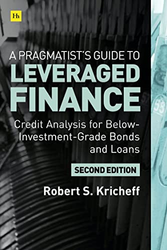 A Pragmatist’s Guide to Leveraged Finance: Credit Analysis for Below-Investment-Grade Bonds and Loans