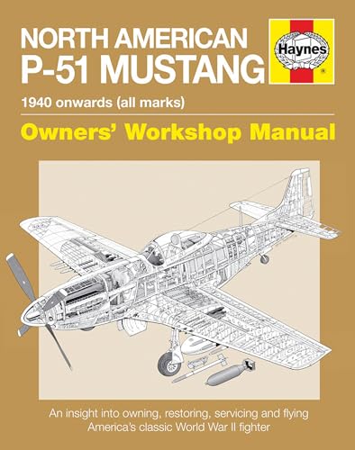 North American P-51 Mustang: 1940 Onwards (all marks) (Owners' Workshop Manual)