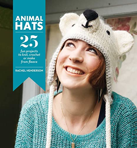 Animal Hats: 25 Fun Projects to Crochet, Knit and Applique