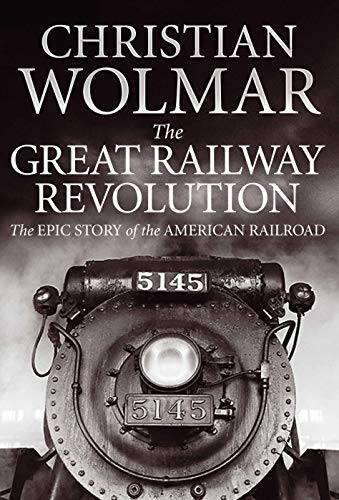 Cover of Great Railway Revolution: The Epic Story of the American Railroad by Christian Wolmar, hardcover Book