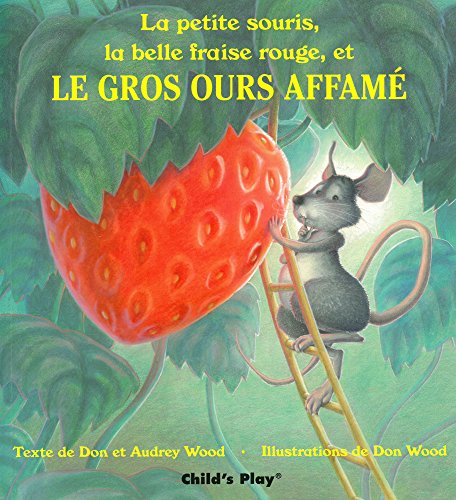 The Little Mouse, the Red Ripe Strawberry, and the Big Hungry Bear (French)