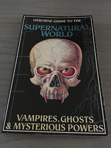 Supernatural World: Combined Volume: Mysterious Powers / Vampires / Haunted Houses (Supernatural Guides)