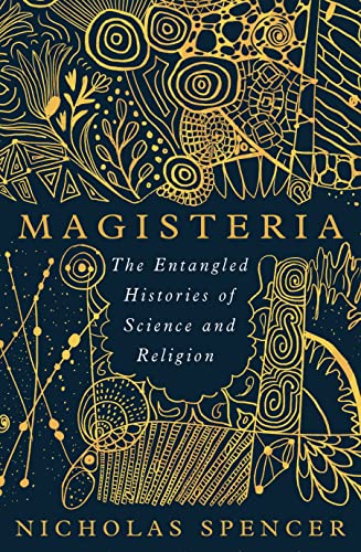 Magisteria: The Entangled Histories of Science & Religion