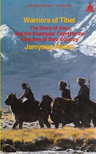 Warriors of Tibet: The Story of Aten and the Khampas' Fight for the Freedom of their Country