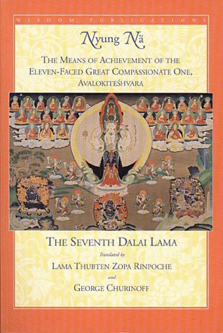 Nyung Na: The Means of Achievement of the Eleven-Faced Great Compassionate One, Avalokiteshvara of the (Bhikshuni) Lakshmi Tradition, with the Fasting Ceremony and Requests to the Lineage Gurus