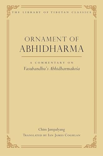 Ornament of Abhidharma: A Commentary on Vasubandhu's Abhidharmakosa (23) (Library of Tibetan Classics)