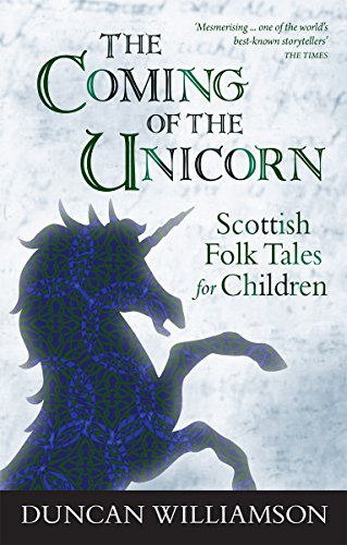 The Coming of the Unicorn: Scottish Folk Tales for Children (Kelpies)