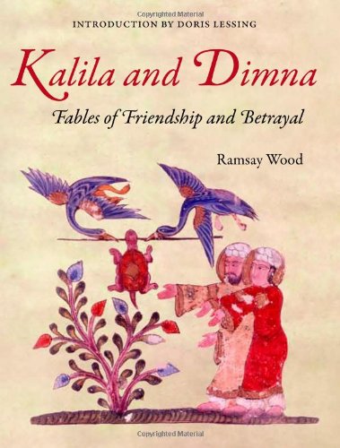 KALILA AND DIMNA, Vol. 1: - Fables of Friendship and Betrayal from the Panchatantra, Jatakas, Bidpai, Kalila and Dimnah and Lights of Canopus