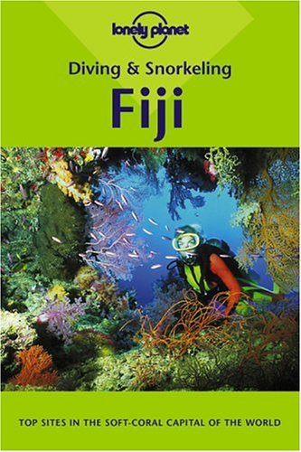 Lonely Planet Diving and Snorkeling Fiji (Diving & Snorkeling)