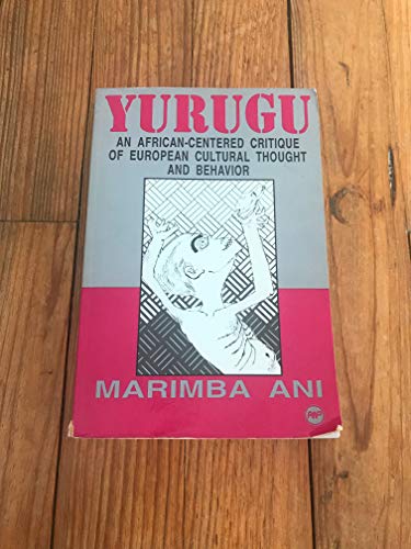 Yurugu: An African-Centered Critique of European Cultural Thought and Behavior