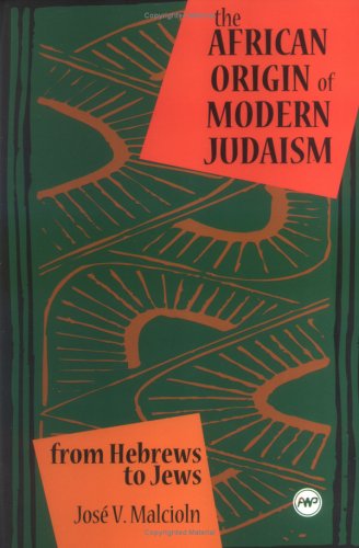 Cover of The African Origin of Modern Judaism: From Hebrews to Jews by Malcioln, Jose V., paperback Book