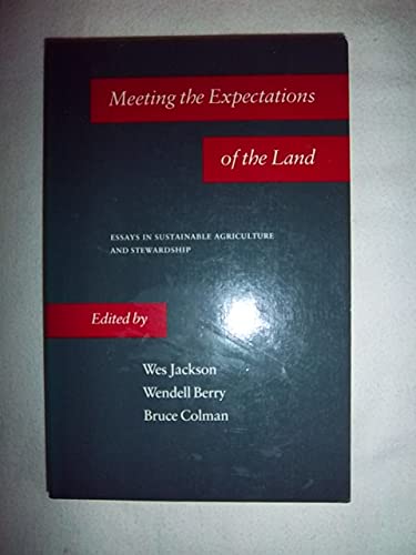 Meeting the Expectations of the Land: Essays in Sustainable Agriculture and Stewardship