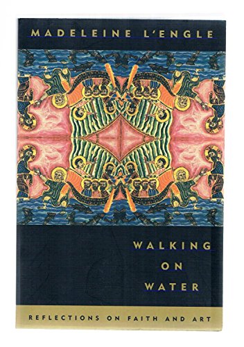 Walking on Water: Reflections on Faith and Art