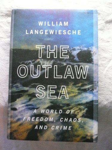 The Outlaw Sea: A World of Freedom, Chaos, and Crime