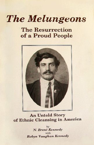 The Melungeons: The Resurrection of a Proud People : An Untold Story of Ethnic Cleansing in America