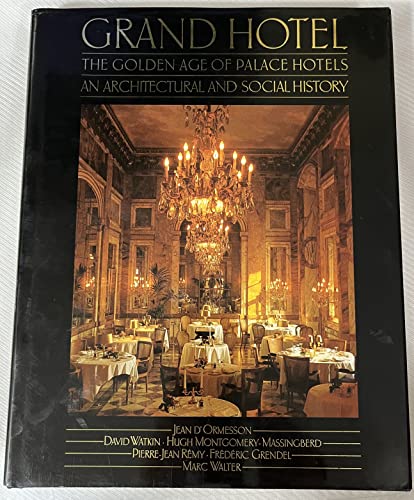 Grand Hotel: The Golden Age of Palace Hotels an Architectural and Social History