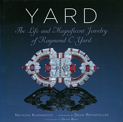 Yard: The Life and Magnificent Jewelry of Raymond C. Yard