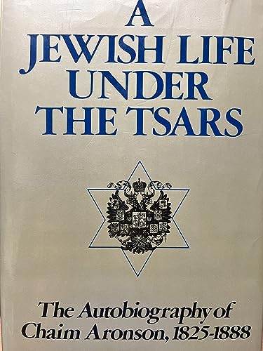 A Jewish Life Under the Tsars: The Autobiography of a Chaim Aronson, 1825-1888 (English and Hebrew Edition)