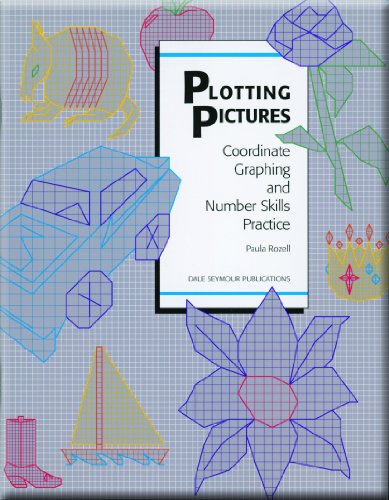 Plotting Pictures: Coordinate Graphing and Number Skills Practice, Grades 5-10