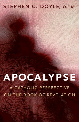 Apocalypse: A Catholic Perspective on the Book of Revelation