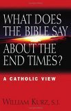 What Does The Bible Say About The End Times?: A Catholic View