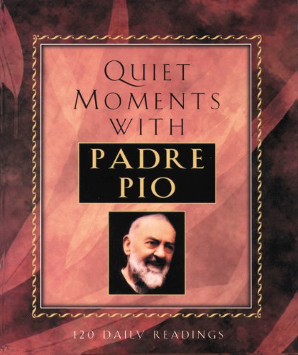 Quiet Moments With Padre Pio: 120 Readings