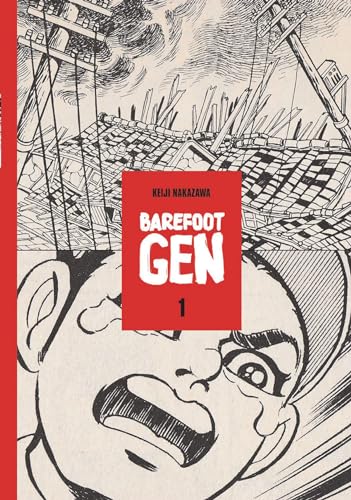 Barefoot Gen Volume 1: Hardcover Edition: A Cartoon Story of Hiroshima