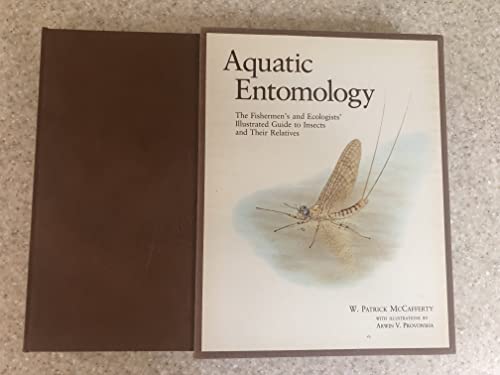 Aquatic Entomology: The Fishermen's and Ecologists' Illustrated Guide to Insects and Their Relatives