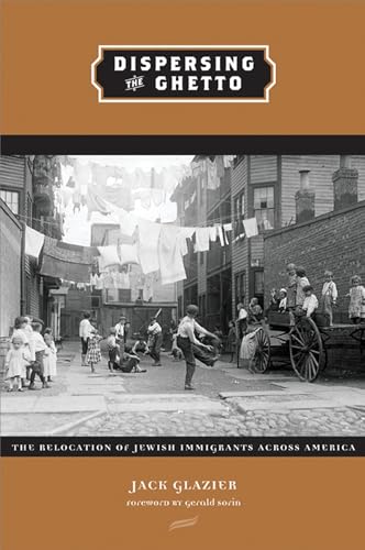 Dispersing the Ghetto: The Relocation of Jewish Immigrants Across America
