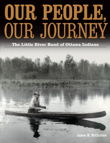Our People, Our Journey: The Little River Band of Ottawa Indians