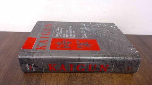 Kaigun: Strategy, Tactics, and Technology in the Imperial Japanese Navy, 1887-1941