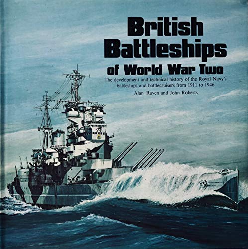 British Battleships of World War Two: The Development and Technical History of the Royal Navy's Battleships and Battlecruisers from 1911 to 1946