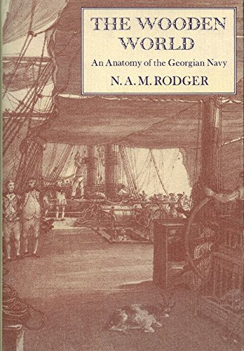 Wooden World: An Anatomy of the Georgian Navy