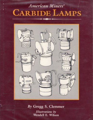 American Miners Carbide Lamps: A Collector's Guide to American Carbide Mine Lighting