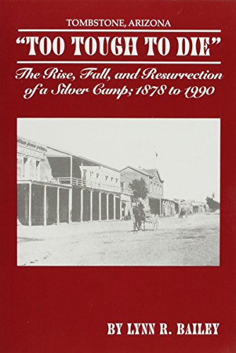 Too Tough to Die" The Rise, Fall, and Resurrection of a Silver Camp; 1878 to 1990