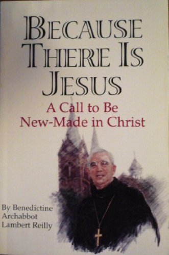 Because There is Jesus: A Call to Be New-Made in Christ