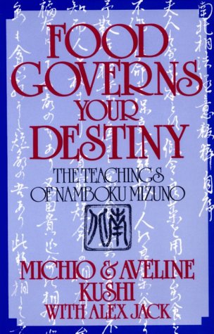 Food Governs Your Destiny: The Teachings of Namboku Mizuno