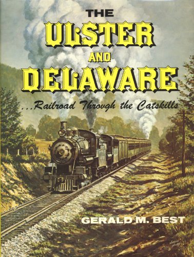 The Ulster And Delaware: Railroad Through The Catskills