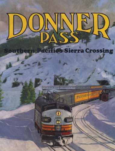 Donner Pass: Southern Pacific's Sierra Crossing