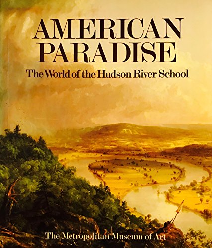 American Paradise : The World of the Hudson River School