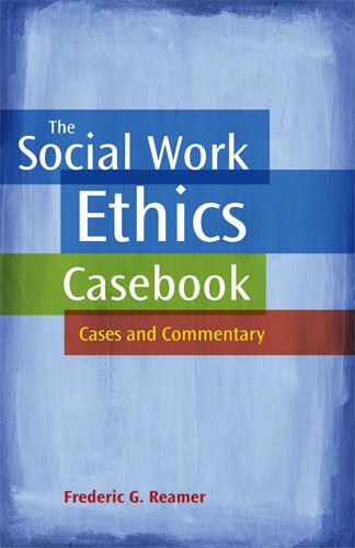 The Social Work Ethics Casebook: Cases and Commentary