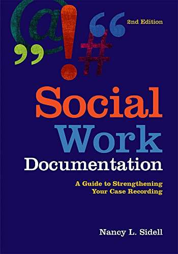 Social Work Documentation: A Guide to Strengthening Your Case Recording