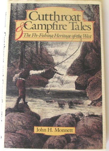 Cutthroat & campfire tales: The fly-fishing heritage of the West