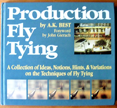 Production Fly Tying: A Collection of Ideas, Notions, Hints, & Variations on the Techniques of Fly Tying (The Pruett Series)