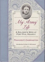 My Army Life: A Soldier's Wife at Fort Phil Kearny