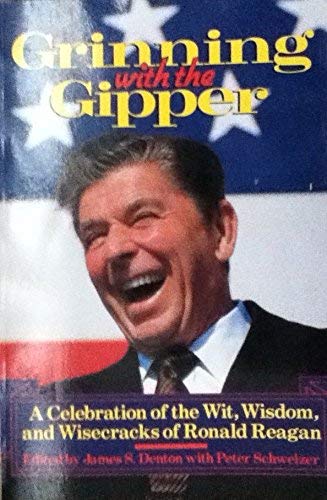 Grinning with the Gipper: A Celebration of the Wit, Wisdom, and Wisecracks of Ronald Reagan