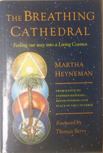 Cover of The Breathing Cathedral: Feeling Our Way into a Living Cosmos by Martha Heyneman, hardcover Book