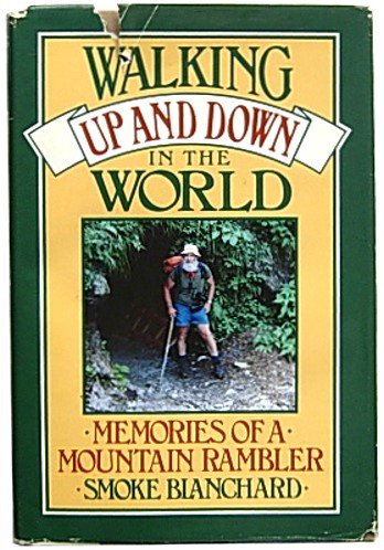 Walking Up and Down in the World : Memories of a Mountain Rambler